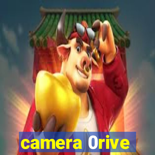 camera 0rive